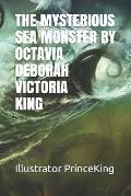 The Mysterious Sea Monster by Octavia King