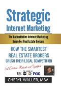 Strategic Internet Marketing: The Authoritative Internet Marketing Guide for Real Estate Brokers Revised and Updated Edition