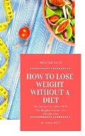 How to Lose Weight Without a Diet: The Seven Principles with the Biggest Impact on Weight Loss