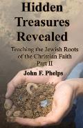 Hidden Treasures Revealed: Teaching the Jewish Roots Of the Christian Faith Part 2