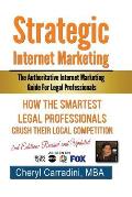Strategic Internet Marketing: The Authoritative Internet Marketing Guide for Legal professionals Revised and Updated Edition