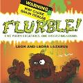 Flurble: Five yucky creatures, one disgusting sound.