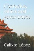 Confucius, ethics and government