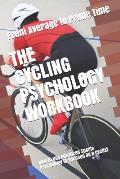 The Cycling Psychology Workbook: How to Use Advanced Sports Psychology to Succeed as a Cyclist