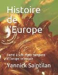 Histoire de l'Europe: Tome 1-Les ?tats tampons d'Europe orientale