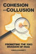 Cohesion and Collusion: Promoting the 2003 Invasion of Iraq