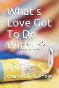 What's Love Got To Do With It?: An Exposition of First Corinthians 13