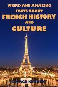 Weird and Amazing Facts About French History and Culture