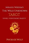 Mira Sol Wisdom's The Wild Unknown Tarot: Unveil Your Etheric Majesty