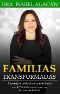Familias Transformadas: Consejos Pr?cticos Y Efectivos Para Restaurar La Vida En Pareja Y La Crianza de Los Hijos