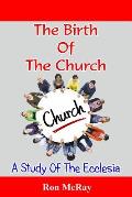 The Birth Of The Church: A Study Of The Ecclesia