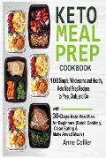 Keto Meal Prep Cookbook: 100 Simple, Wholesome and Healthy Keto Meal Prep Recipes to Prep, Grab, and Go with 30-Days Keto Meal Plan for Beginne