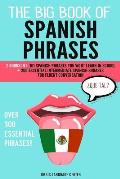 The Big Book of Spanish Phrases: 2 Books in 1: 101 Spanish Phrases You Won't Learn in School + 200 Essential Intermediate Spanish Phrases for Fluent C