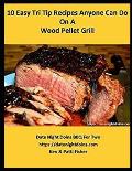 10 Easy Tri Tip Recipes Anyone Can Do On A Wood Pellet Grill