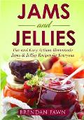 Jams and Jellies: Fun and Easy Artisan Homemade Jams & Jellies Recipes for Everyone
