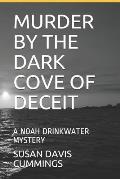 Murder by the Dark Cove of Deceit: A Noah Drinkwater Mystery