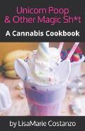 Unicorn Poop & Other Magic Sh*t: A Cannabis Cookbook