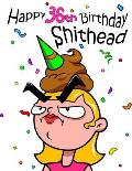 Happy 36th Birthday Shithead: Forget the Birthday Card and Get This Funny Birthday Password Book Instead!