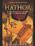 Hathor: The History of the Ancient Egyptian Sky Goddess and Symbolic Mother of the Pharaohs