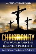 Christianity: The World and the Believer's place in it.: Law-Grace-The believer's Authority