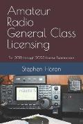Amateur Radio General Class Licensing: For 2019 through 2023 License Examinations