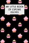 My Little Book Of Cupcake Recipes: Cookbook with Recipe Cards for Your Cupcake Recipes