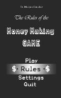 The Rules of the Money Making Game