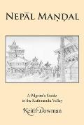 NepĀl MaṇḌal: A Pilgrim's Guide to the Kathmandu Valley