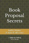 Book Proposal Secrets: 7 Steps to Selling Your Book