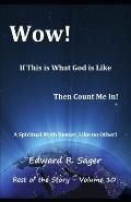 Wow! If This is What God is Like, Then Count Me In!: A spiritual Myth Buster, like no other!