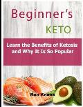 Beginner's Keto: Learn the Benefits of Ketosis and Why It Is So Popular