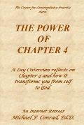 The Power of Chapter 4: A Lay Cistercian reflects on Chapter 4 and how it transforms you from self to God.