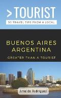 Greater Than a Tourist- Buenos Aires Argentina: 50 Travel Tips from a Local