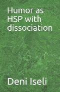 Humor as Hsp with Dissociation