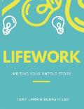 LIFEwork: Writing Your Untold Story [ a workbook ]