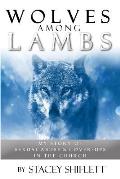 Wolves Among Lambs: My Story of Sexual Abuse & Cover-ups In The Church