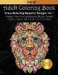 Adult Coloring Book: Stress Relieving Beautiful Designs (Vol. 1): Animals, Mandalas, Landscapes, Flowers, People, Objects, Paisley Patterns