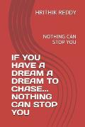 If You Have a Dream a Dream to Chase... Nothing Can Stop You: Nothing Can Stop You
