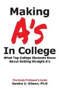 Making A's in College: What Top College Students Know about Getting Straight-A's