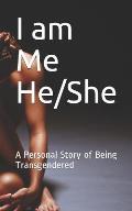 I am Me He/She: A Personal Story of Being Transgendered