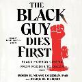 The Black Guy Dies First: Black Horror Cinema from Fodder to Oscar