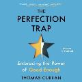 The Perfection Trap: Embracing the Power of Good Enough