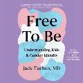Free to Be: Understanding Kids & Gender Identity