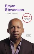 I Know This to be True Bryan Stevenson