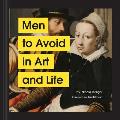 Men to Avoid in Art & Life