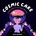 Cosmic Care An Intergalactic Guide to Finding Your Glow