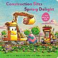 Construction Site Spring Delight An Easter Lift the Flap Book