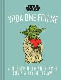 Star Wars: Yoda One for Me: A Little Book of Love from a Galaxy Far, Far Away