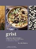 Grist A Practical Guide to Cooking Grains Beans Seeds & Legumes