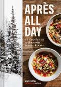 Apres All Day 65+ Cozy Recipes to Share with Family & Friends